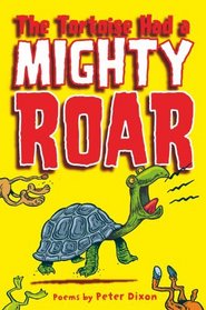The Tortoise Had a Mighty Roar: Poems by Peter Dixon