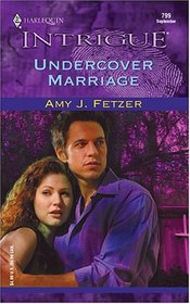 Undercover Marriage (Harlequin Intrigue, No 799)