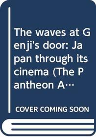 The waves at Genji's door: Japan through its cinema (The Pantheon Asia Library)