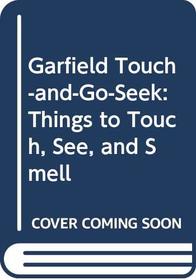 Garfield Touch-and-Go-Seek : Things to Touch, See, and Smell