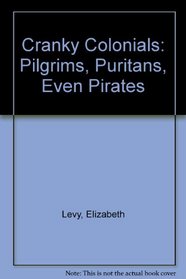 Cranky Colonials: Pilgrims, Puritans, Even Pirates (America's Horrible Histories (Paperback))