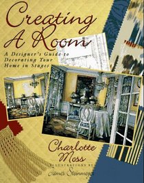 Creating a Room: A Designer's Guide to Decorating Your Home in Stages