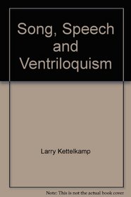 Song, Speech and Ventriloquism