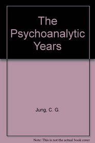 The Psychoanalytic Years (Princeton/Bollingen paperbacks)