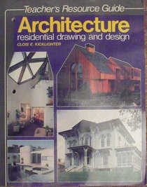 Architecture Residential Drawing and Design/Teachers Resource Guide
