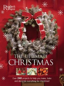 The Ultimate Christmas Book: Over 240 Holiday Craft, Food, and Decorating Ideas