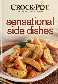 Crock Pot: The Original Slow Cooker; Sensational Side Dishes