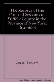 The Records of the Court of Sessions of Suffolk County in the Province of New York, 1670-1688