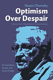 Optimism Over Despair: On Capitalism, Empire, and Social Change