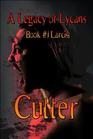 A Legacy of Lycans: Book #1 Larcist