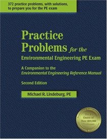 Practice Problems for the Environmental Engineering PE Exam: A Companion to the Environmental Engineering Reference Manual