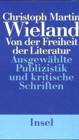 Von der Freiheit der Literatur: Kritische Schriften und Publizistik (German Edition)