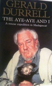THE AYE-AYE AND I: RESCUE EXPEDITION IN MADAGASCAR