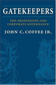Gatekeepers: The Role of the Professions in Corporate Governance (Clarendon Lectures in Management Studies)