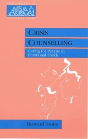 Crisis Counselling: Caring for People in Emotional Shock (New Library of Pastoral Care)