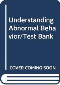 Understanding Abnormal Behavior/Test Bank