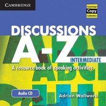 Discussions A-Z Intermediate Audio CD: A Resource Book of Speaking Activities (Cambridge Copy Collection)