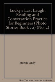 Lucky's Last Laugh: Reading and Conversation Practice for Beginners (Photo Stories Book ; 2)