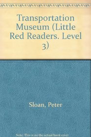 Transportation Museum (Little Red Readers. Level 3)