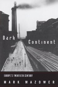 The Dark Continent : Europe's Twentieth Century (Borzoi Book)