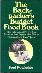 The Backpacker's Budget Food Book: How to Select and Prepare Your Provisions From Supermarket Shelves