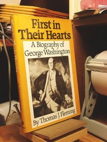 First in Their Hearts: A Biography of George Washington