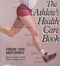 The Athlete's Health Care Book: From the Hip Down