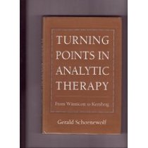 Turning Points in Analytic Therapy: From Winnicott to Kernberg