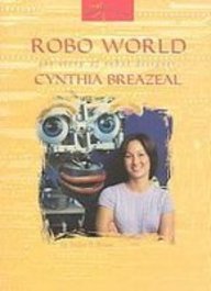 Robo World: The Story of Robot Designer Cynthia Breazeal (Women's Adventures in Science)