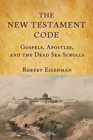 The New Testament Code: Gospels, Apostles and the Dead Sea Scrolls