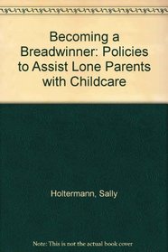 Becoming a Breadwinner: Policies to Assist Lone Parents with Childcare