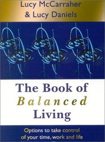 The Book of Balanced Living: Options to Take Control of Your Time, Work and Life