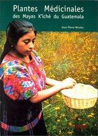 Plante Medicin.Mayas K'Iche Guatemala (French Edition)
