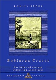Robinson Crusoe : His Life and Strange Surprising Adventures (Everyman's Library Children's Classics)