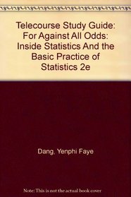 Telecourse Study Guide: for Against All Odds: Inside Statistics and The Basic Practice of Statistics 2e