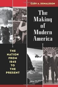 The Making of Modern America: The Nation from 1945 to the Present
