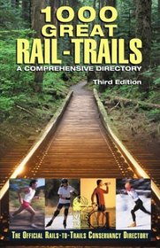1000 Great Rail-Trails, 3rd: A Comprehensive Directory