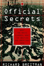 Official Secrets: What the Nazis Planned, What the British and Americans Knew