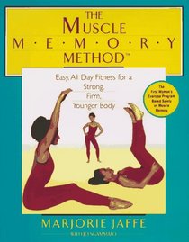 The Muscle Memory Method: Easy All-Day Fitness for a Stronger, Firmer, Younger Body