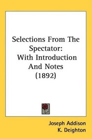 Selections From The Spectator: With Introduction And Notes (1892)