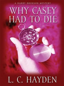 Why Casey Had to Die: A Harry Bronson Mystery (Wheeler Large Print Book Series)
