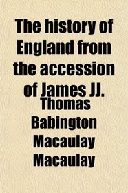 The history of England from the accession of James JJ.