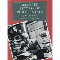 Selected Letters of Philip Larkin 1940-1985