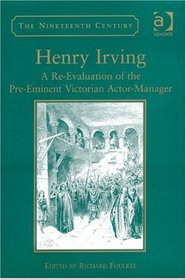 Henry Irving (The Nineteenth Century Series)