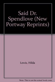 Said Dr. Spendlove (New Portway Reprints)