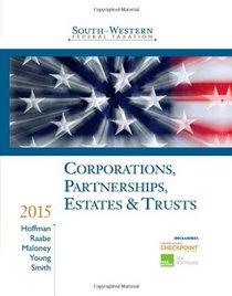 South-Western Federal Taxation 2015: Corporations, Partnerships, Estates and Trusts
