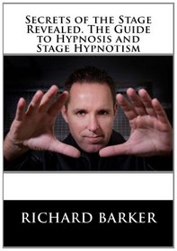 Secrets of the Stage Revealed. The Guide to Hypnosis and Stage Hypnotism