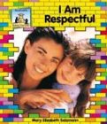I Am Respectful (Salzmann, Mary Elizabeth, Building Character.)