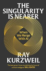 The Singularity Is Nearer