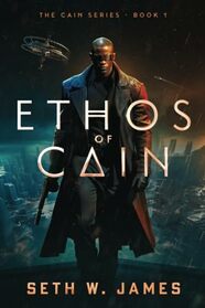 Ethos of Cain (Cain Series, Bk 1)